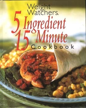 Weight Watchers 5 Ingredient, 15 Minute Cookbook by Nancy Fitzpatrick Wyatt