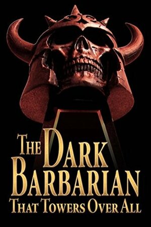 The Dark Barbarian That Towers Over All: The Robert E. Howard LitCrit MegaPack by Don Herron, Charles Hoffman