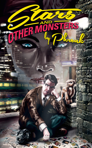 Stars and Other Monsters by P.T. Phronk