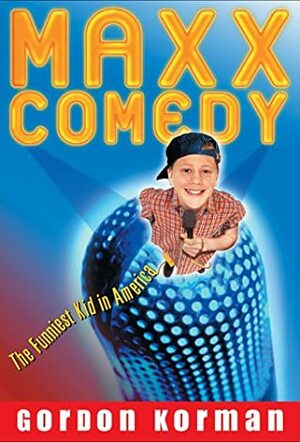 Maxx Comedy: The Funniest Kid in America by Gordon Korman