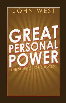 Great Personal Power: The Science of Success by John West