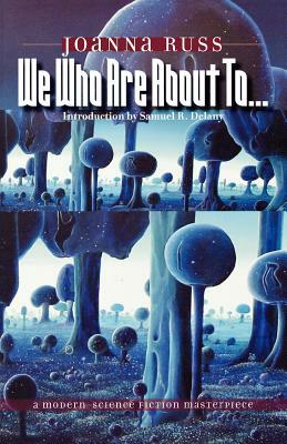 We Who Are About To... by Joanna Russ