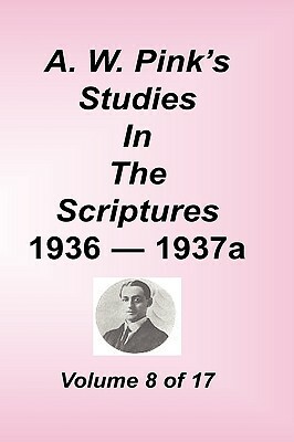 A. W. Pink's Studies in the Scriptures, Volume 08 by Arthur W. Pink