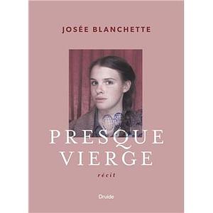 Presque vierge by Josée Blanchette