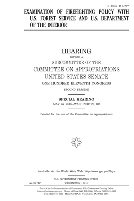 Examination of firefighting policy with U.S. Forest Service and U.S. Department of the Interior by Committee on Appropriations (senate), United States Congress, United States Senate