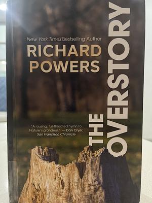 The Overstory: A Novel by Richard Powers