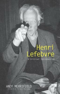 Henri Lefebvre: A Critical Introduction by Andrew Merrifield