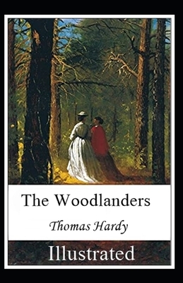 The Woodlanders Illustrated by Thomas Hardy