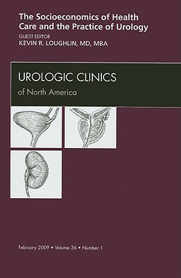 The Socioeconomics of Health Care and the Practice of Urology by Kevin Loughlin