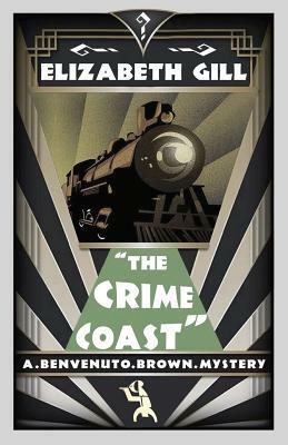 The Crime Coast: A Benvenuto Brown Mystery by Elizabeth Gill