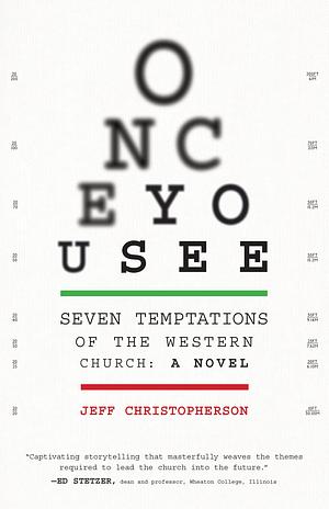 Once You See: Seven Temptations of the Western Church: A Novel With Discussion Guide Included by Jeff Christopherson, Jeff Christopherson