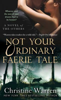 Not Your Ordinary Faerie Tale: A Novel of the Others by Christine Warren
