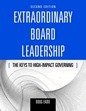 Extraordinary Board Leadership : The Keys to High Impact Governing by Doug Eadie