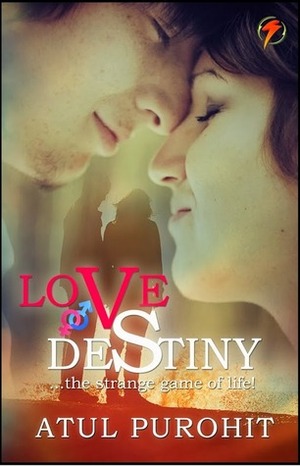 Love Vs Destiny . . .the strange game of life! by Atul Purohit