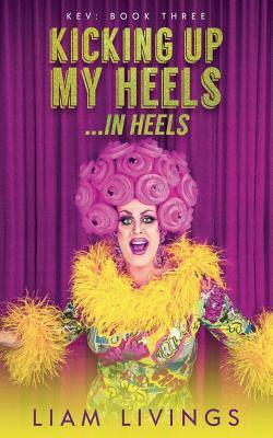 Kicking Up My Heels...in Heels by Liam Livings
