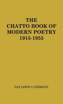 The Chatto Book of Modern Poetry, 1915-1955. by Unknown, C. Day Lewis