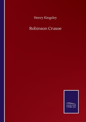 Robinson Crusoe by Henry Kingsley