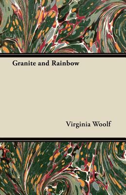 Granite and Rainbow by Virginia Woolf