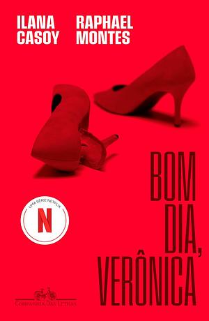 Bom dia, Verônica by Ilana Casoy, Raphael Montes