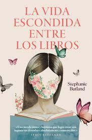 La vida escondida entre los libros by Laura Fernández Domínguez, Stephanie Butland