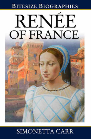 Renée of France by Simonetta Carr