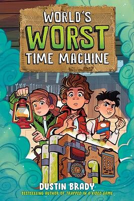 World's Worst Time Machine by Dustin Brady