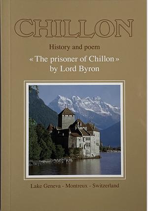 Chillon History and Poem by Lord Byron