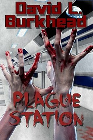 Plague Station by David L. Burkhead