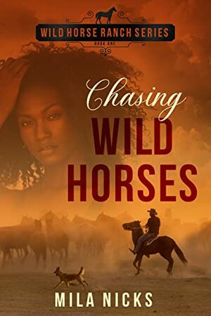 Chasing Wild Horses by Mila Nicks