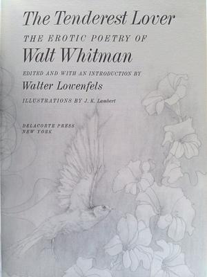 The Tenderest Lover: The Erotic Poetry of Walt Whitman by Walter Lowenfels