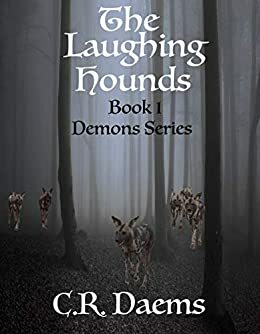 The Laughing Hounds: Book 1, Demons Series by C.R. Daems