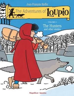 Les Aventures de Loupio, Tome 2 : Les Chasseurs et autres récits by Jean-François Kieffer