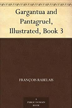 Gargantua and Pantagruel, Illustrated, Book 3 by François Rabelais
