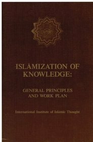 Islamization of Knowledge: General Principles and Work Plan by AbdulHamid A. AbuSulayman