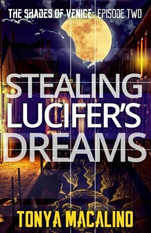Stealing Lucifer's Dreams by Tonya Macalino