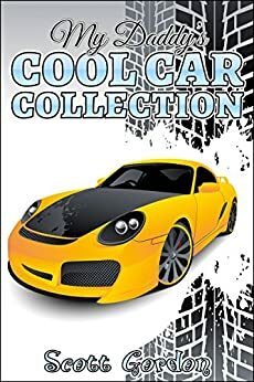 My Daddy's Cool Car Collection! by Scott Gordon