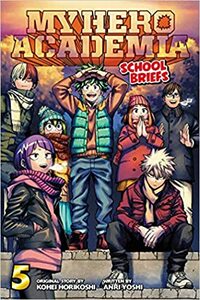 My Hero Academia: School Briefs, Vol. 5 by Anri Yoshi, Kōhei Horikoshi