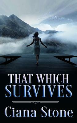 That Which Survives by Ciana Stone