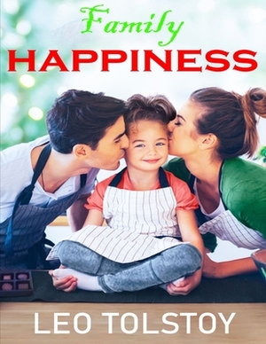 Family Happiness: (Annotated Edition) by Leo Tolstoy