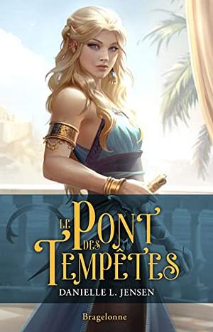 Le Pont des tempêtes by Danielle L. Jensen