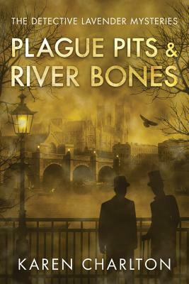 Plague Pits & River Bones by Karen Charlton