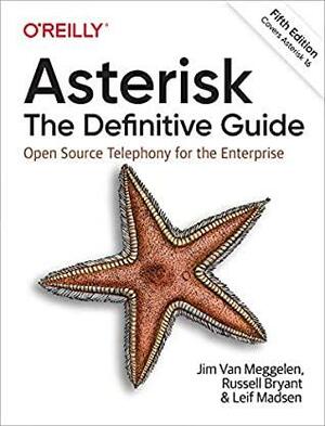 Asterisk: The Definitive Guide: Open Source Telephony for the Enterprise by Leif Madsen, Russell Bryant, Jim Van Meggelen