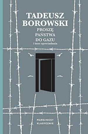 Proszę państwa do gazu i inne opowiadania by Maciej Libich, Tadeusz Borowski