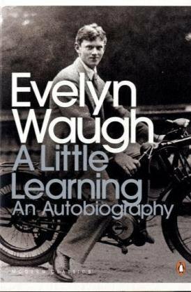 A Little Learning: The First Volume of an Autobiography by Evelyn Waugh
