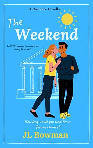 The Weekend by JL Bowman