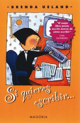 Si Quieres Escribir... = If You Want to Write by Brenda Veland, Brenda Ueland