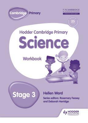 Hodder Cambridge Primary Science Workbook 3 by Hellen Ward