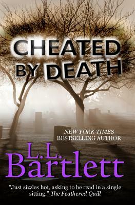 Cheated By Death by L.L. Bartlett
