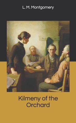 Kilmeny of the Orchard by L.M. Montgomery