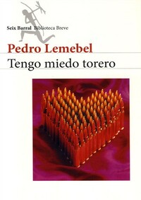 Tengo miedo torero by Pedro Lemebel